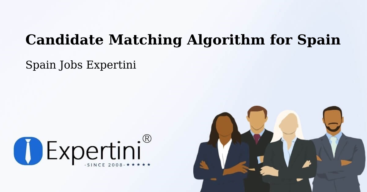 Candidate Matching Algorithm Overview – Cheste - Spain Jobs Expertini